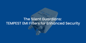The-Silent-Guardians-TEMPEST-EMI-Filters-for-Enhanced-Security